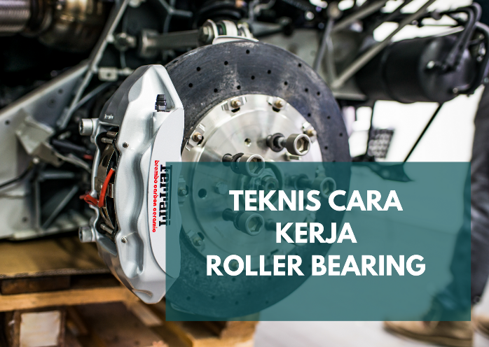 Teknis Cara Kerja Roller Bearing