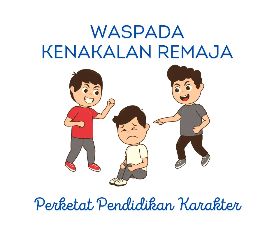 Waspada kenakalan remaja antisipasi dengan pendidikan karakter 