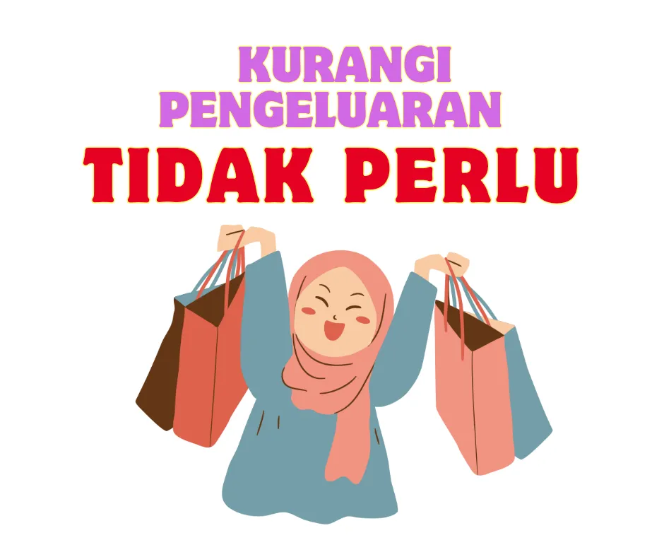 Kurangi belanja tidak perlu 