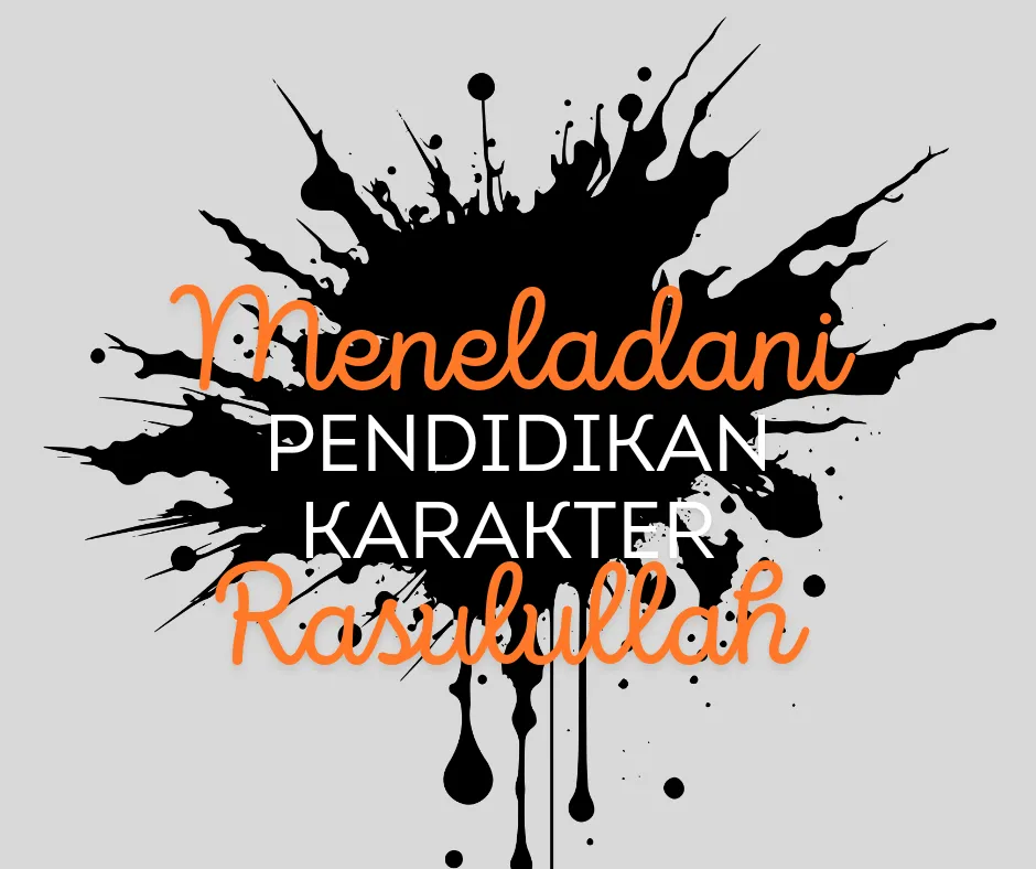 Meneladani Pendidikan Karakter Rasulullah 